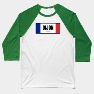 Dijon City in French Flag Colors Baseball T-Shirt